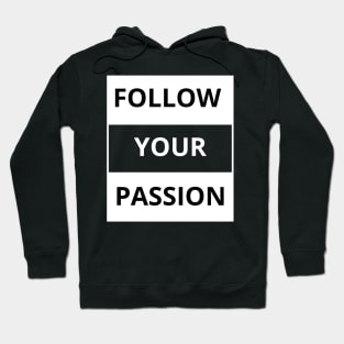 Follow your passion Hoodie